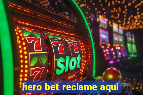 hero bet reclame aqui